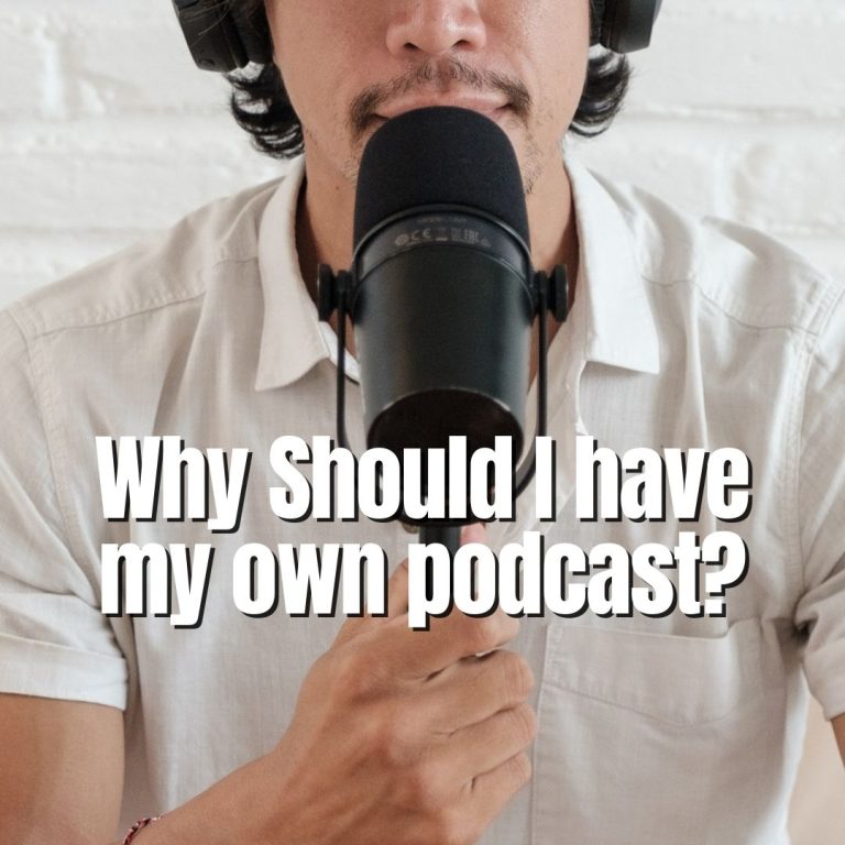 Why Should I have my own podcast