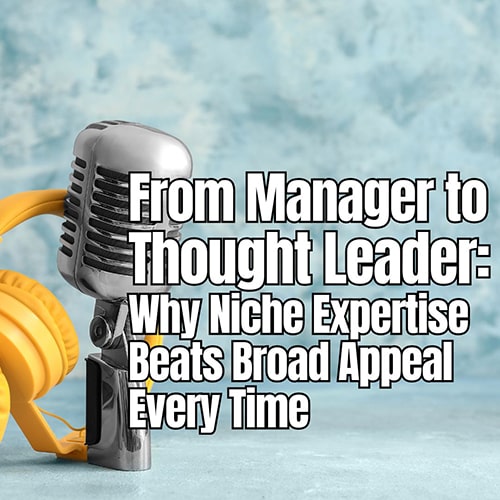 From Manager to Thought Leader How to Start a Podcast That Transforms Your Professional Authority v2 min