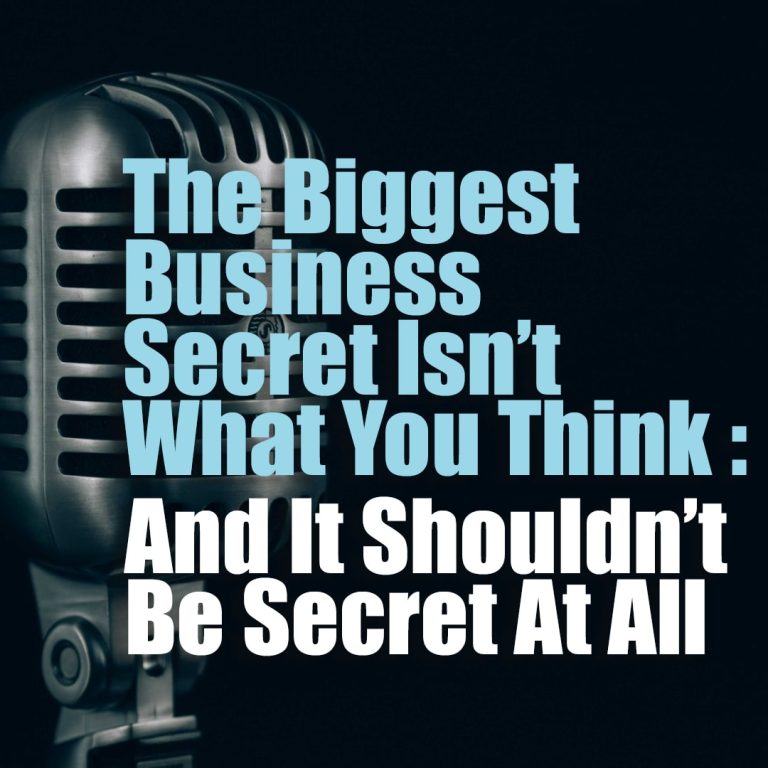 The Biggest Business Secret Isn’t What You Think And It Shouldn’t Be Secret At All min