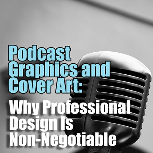 Podcast Graphics and Cover Art Why Professional Design Is Non Negotiable